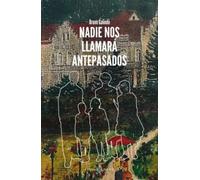 Nadie nos llamará antepasados | Bruno Galindo