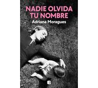 Nadie olvida tu nombre (Ediciones B)
