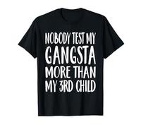 Nadie prueba a mi gangsta más que mi tercer hijo Camiseta