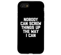 Nadie Puede arruinar Las Cosas de la Manera Que Puedo - Dicho Divertido Carcasa para iPhone SE (2020) / 7/8