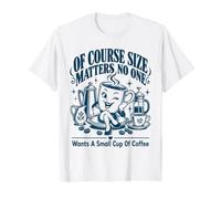 Nadie Quiere una pequeña Taza de café Sarcástico 50s Coffee Love Camiseta