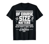 Nadie Quiere una pequeña Taza de café sarcástico Bebedor de café Camiseta