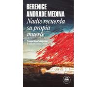Nadie recuerda su propia muerte / No One Remembers Their Own Death (Premio Mauricio Achar Random House)