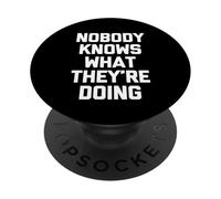 Nadie Sabe lo Que están Haciendo - Sarcástico Dicho Divertido PopSockets PopGrip Adhesivo