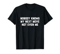 Nadie Sabe mi próximo Movimiento, ni Siquiera yo Camiseta gráfica económica