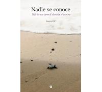 Nadie se conoce: Todo lo que aprendí durante el camino