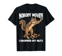 Nadie se Mueve Se me cayeron Las nueces Ardilla Divertida Camiseta