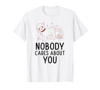 Nadie se Preocupa por ti (Declaración Divertida y extraña y RARA) Camiseta