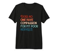 Nadie Tiene compasión por mis pobres Nervios Jane Austen Camiseta Premium
