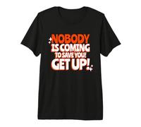 Nadie vendrá a salvarte Get Up Fighter Declaración Camiseta Premium