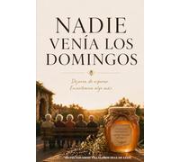 NADIE VENÍA LOS DOMINGOS: Dejaron de esperar, encontraron algo más.