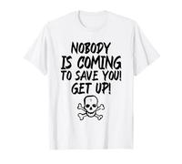 ¡Nadie Viene a salvarte! ¡Levántate! (Declaración Divertida) Camiseta