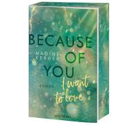 Nadine Kerger Because of You I Want to Love: Roman. - Mit farbigem (Tapa blanda)