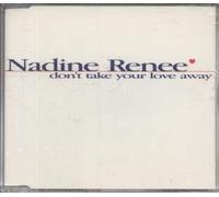 Nadine Renee - Dont Take Your Love Away