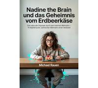 Nadine the Brain und das Geheimnis vom Erdbeerkäse: Eine absurde Odyssee durch den Internet-Wahnsinn - 16 Kapitel purer, satirischer Wahnsinn ohne Verstand (Nicht von dieser Welt)