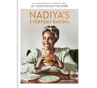 Nadiya's Everyday Baking: From Weeknight Dinners to Celebration Cakes, Let Your Oven Do the Work