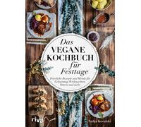 Nadja Kovalski Das vegane Kochbuch für Festtage: Feierliche Rezepte (Tapa dura)