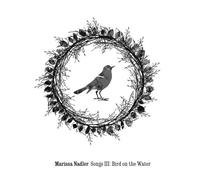 Nadler, Marissa - Songs III: Bird on the Wa