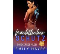 Nächtlicher Schutz: Eine heiße One-Night-Stand-Situation wird zur Mission Leben oder Tod - mit ihrer Bodyguardin. (Phoenix Ridge Polizei)