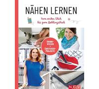 Nähen lernen I Vom ersten Stich bis zum Lieblingsstück: Grundwissen & Einsteiger-Projekte I Mit Schnittmustern zum Download