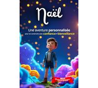 Naël découvre le monde: Livre personnalisé prénom, belles leçons de vie, mini-histoires magiques, aventures, confiance en soi, affirmations positives, ... en famille, endormissement paisible : Naël
