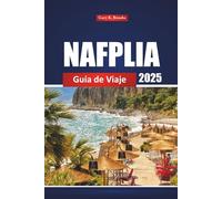Nafplia Guía De Viaje 2025: Descubra las principales atracciones, playas, cosas que hacer y consejos locales para unas vacaciones en Grecia