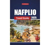 Nafplio Travel Guide 2025: Discover the Top Attractions, Beaches, Things to do, and Local Tips for a Vacation in Greece