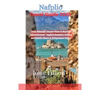 Nafplio Travel Guide 2025: From Palamidi’s Sunset Views to Bourtzi’s Island Fortress - Explore Romance, Culture, and Seaside Charm in Peloponnese Greece