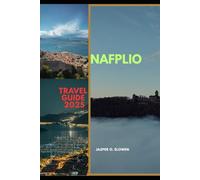 NAFPLIO TRAVEL GUIDE 2025 (Vistas & Voyages: Travel the World in 2025)