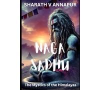 Naga Sadhu: The Mystics of the Himalayas