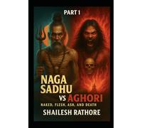 Naga Sadhu vs Aghori: Naked, Flesh, Ash, and Death (Fire, Ashes & Faith - Mystics of India: The Untold Truth)