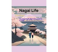 Nagai Life: The Japanese Blueprint for Longevity and Joy