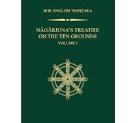 Nāgārjuna’s Treatise on the Ten Grounds Volume I