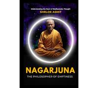 Nagarjuna: The Philosopher of Emptiness: Understanding the Heart of Madhyamaka Thought (Voices of Eastern philosophy)