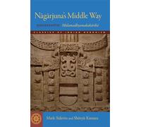 Nagarjuna's Middle Way: Mulamadhyamakakarika (Classics of Indian Buddhism)