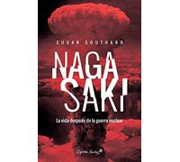 Nagasaki: La vida después de la guerra nuclear (ENSAYO)