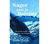 Nager avec la Baleine: Des miracles, prodiges e guérisons avec Daskalos & les Chercheurs de Verité