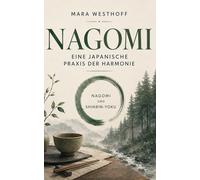 Nagomi: Eine japanische Praxis der Harmonie: 3 (Mara Westhoff: Die japanische Schule des Alltags)