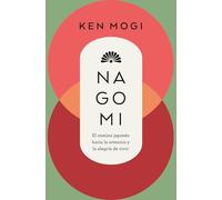 Nagomi: El camino japonés hacia la armonía y la alegría de vivir (Books4pocket crec. y salud)