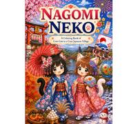 NAGOMI NEKO: A Coloring Book of Cute Cats in a Cozy Japanese Village