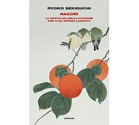 Nagori. La nostalgia della stagione che ci ha appena lasciato (Frontiere Einaudi)