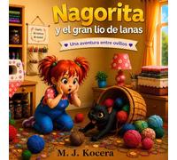 Nagorita y el gran lío de lanas: Una aventura entre ovillos (Aventuras de Nagorita)