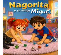 Nagorita y su amigo Miguel: Un juego de canicas y una tarde llena de risas (Aventuras de Nagorita)