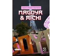 Nagoya & Aichi Travel Guide 2026: The Complete Insider's Guide to Japan's Hidden Heartland - Culture, Cuisine, Castles, Festivals, Transportation, Day Trips, and Asian Games Travel Tips