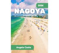 NAGOYA TRAVEL GUIDE 2026: Nature, Neighborhoods, and Navigating Japan’s Heartland