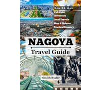 NAGOYA TRAVEL GUIDE: Where Samurai Legends Meet Castles, Crafts, and Culinary Surprises in the Heart of Japan