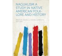 Nagualism: A Study in Native American Folk-lore and History