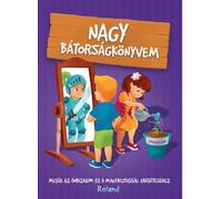 Nagy batorsagkonyvem. Marea carte despre curaj