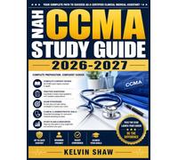 NAH CCMA STUDY GUIDE 2026-2027: Master the Certified Clinical Medical Assistant Exam with Comprehensive Practice Questions, Detailed Answer ... Essential Concepts for Certification Success