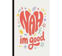 Nah, I'm Good.Anti-Valentine Snarky Quote Notebook: Funny Sarcastic Journal for Singles & Anti-Love Humor: Hilarious Quotes on Interior Pages| Gag ... Pad | Perfect for Adults, Friends & Family.